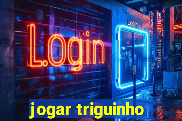 jogar triguinho